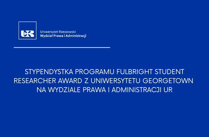 Grafika informacyjna z logo Wydziału Prawa i Administracji. Tekst na niebieskim tle informuje o stypendystce programu Fulbright Student Researcher Award z Uniwersytetu Georgetown.