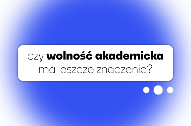Napis: Czy wolność akademicka ma jeszcze znaczenie?