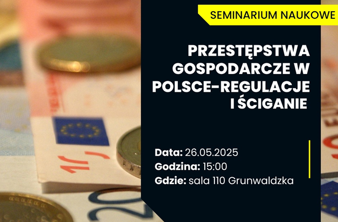 Grafika Studenckiego Seminarium Naukowego pt. Przestępstwa Gospodarcze w Polsce-regulacje i ściganie