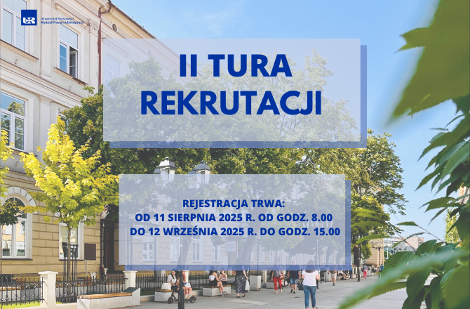 Grafika z napisem II tura rekrutacji, rekrutacja trwa od 11 sierpnia 2025 r. od godz. 8:00 do 12 wrześni 2025 r. do godz. 15:00, w tle budynek Wydziału Prawa i Administracji Uniwersytetu Rzeszowskiego