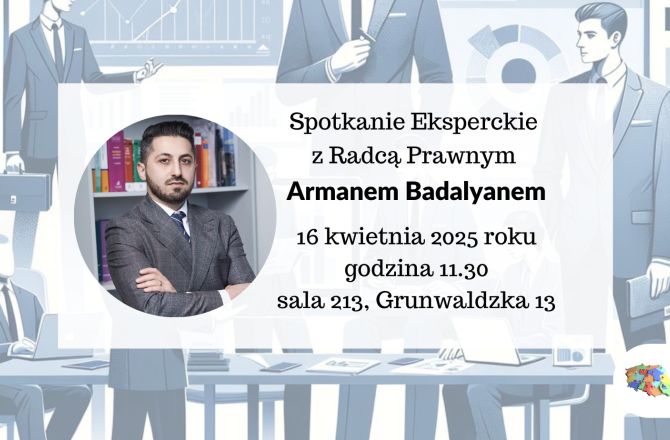 Grafika spotkania eksperckiego z Radcą Prawnym Armanem Badalyanem