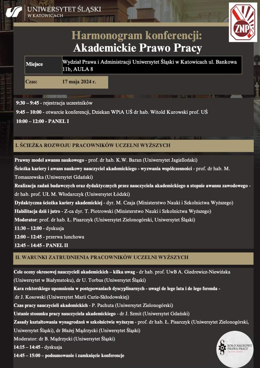 Harmonogram konferencji: Akademickie Prawo Pracy. Czas: 17 maja 2024 r. Miejsce: Wydział Prawa i Administracji Uniwersytet Śląski w Katowicach ul. Bankowa 11b, AULA 8