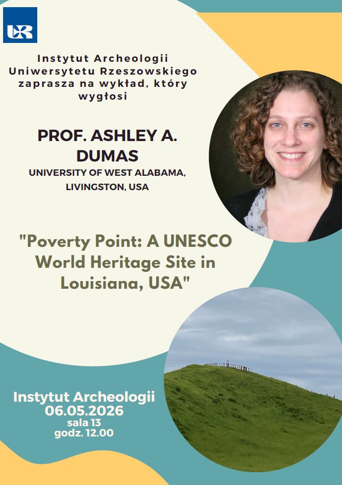 Zaproszenie na wykład  pt. "Poverty Point: A UNESCO World Heritage Site in Louisiana, USA", kt&oacute;ry wygłosi prof. Ashley A. Dumas z The University of West Alabama, Livingston (USA). 