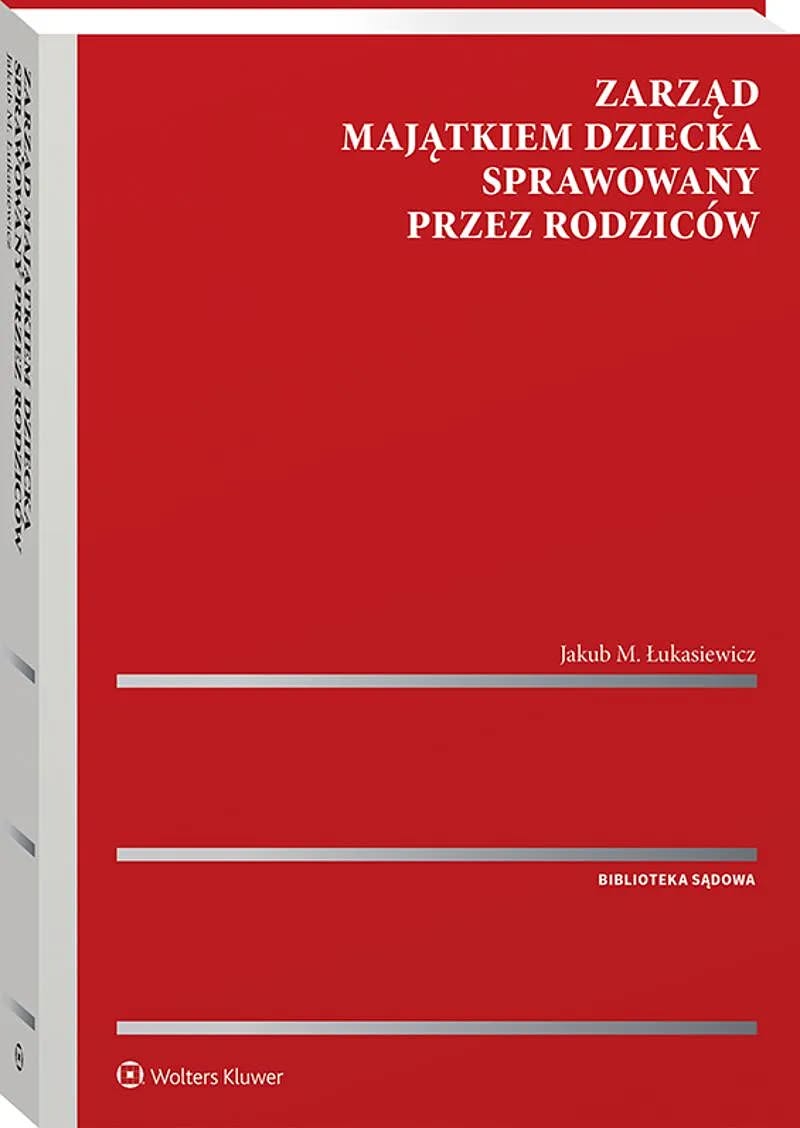 Okładka książki prawniczej pod tytułem Zarząd majątkiem dziecka sprawowany przez rodzic&oacute;w