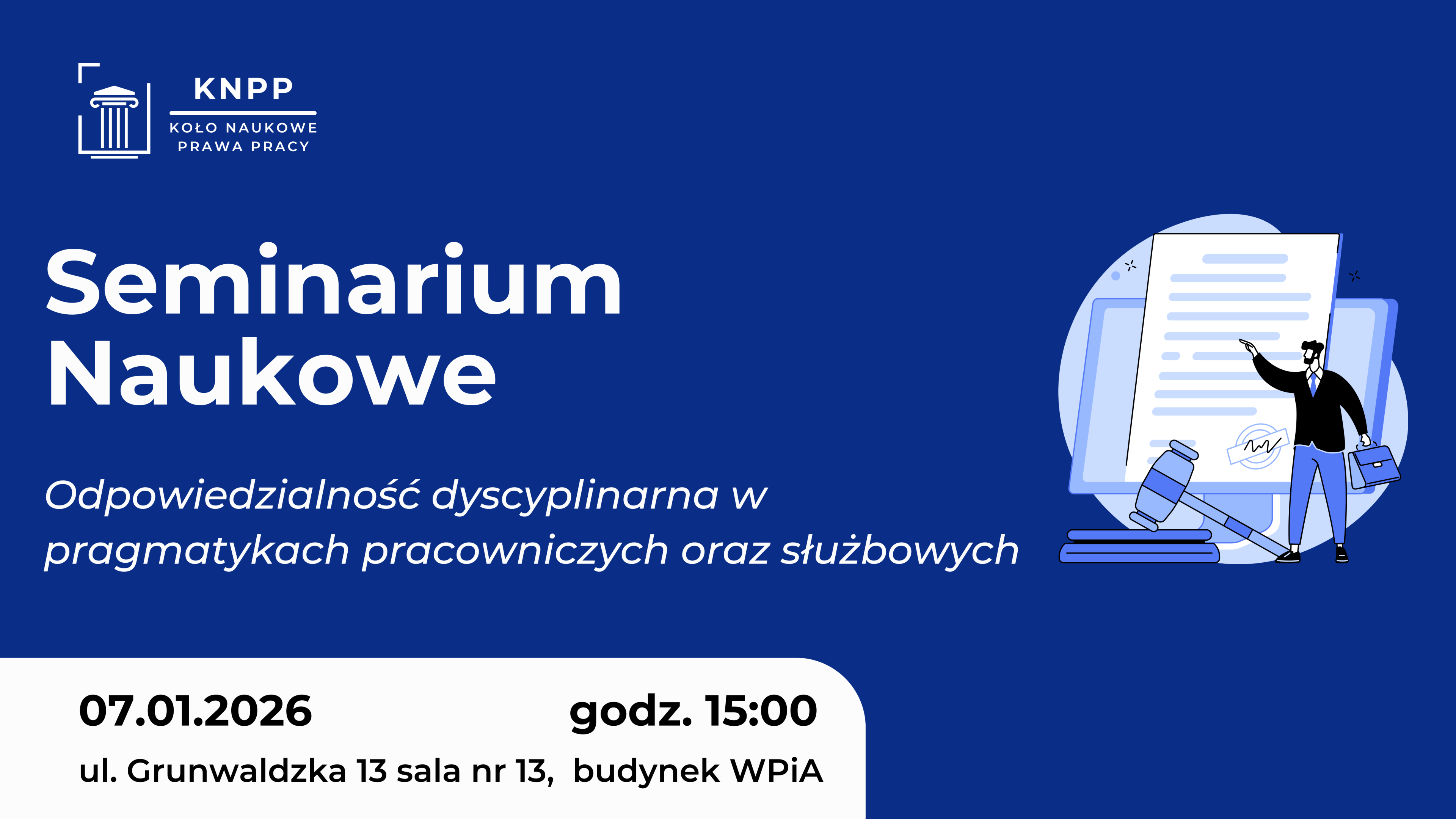 Plakat informujący o seminarium naukowym organizowanym przez Koło Naukowe Prawa Pracy pod tytułem Odpowiedzialność dyscyplinarna w pragmatykach pracowniczych oraz służbowych