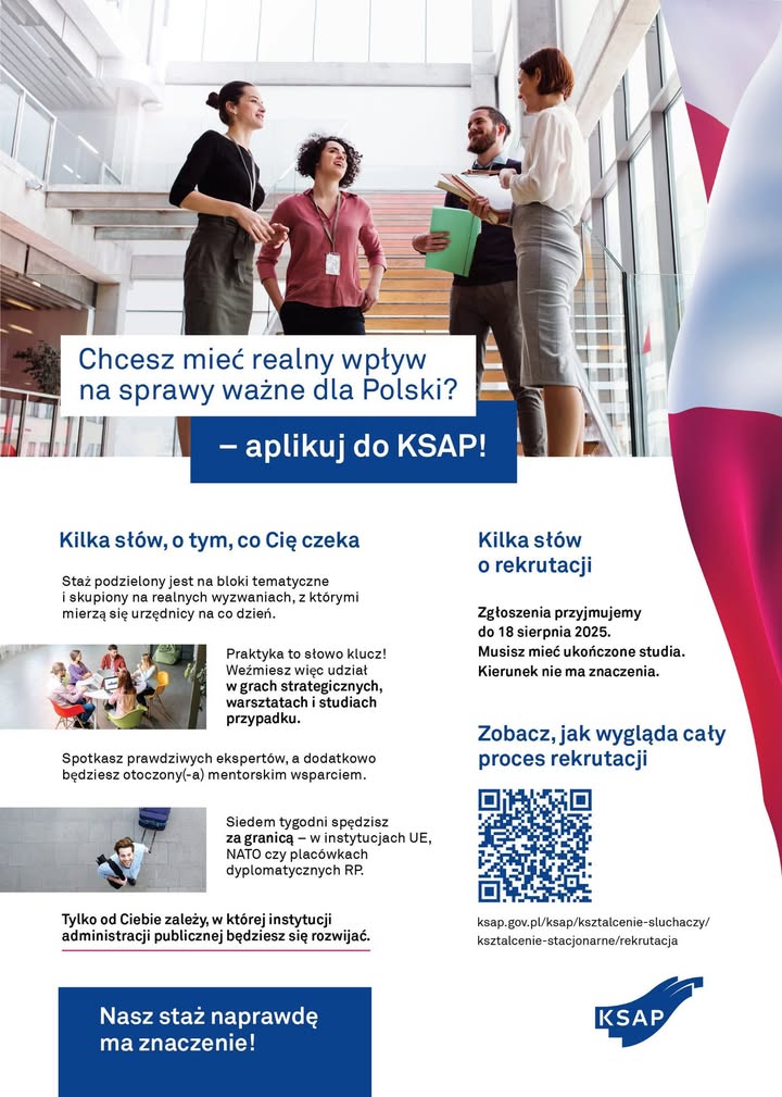 Grafika z napisem: Chcesz mieć realny wpływ na sprawy ważne dla Polski? Aplikuj do KSAP!  Grafika zawiera kod QR z dostępem do informacji na temat rekrutacji